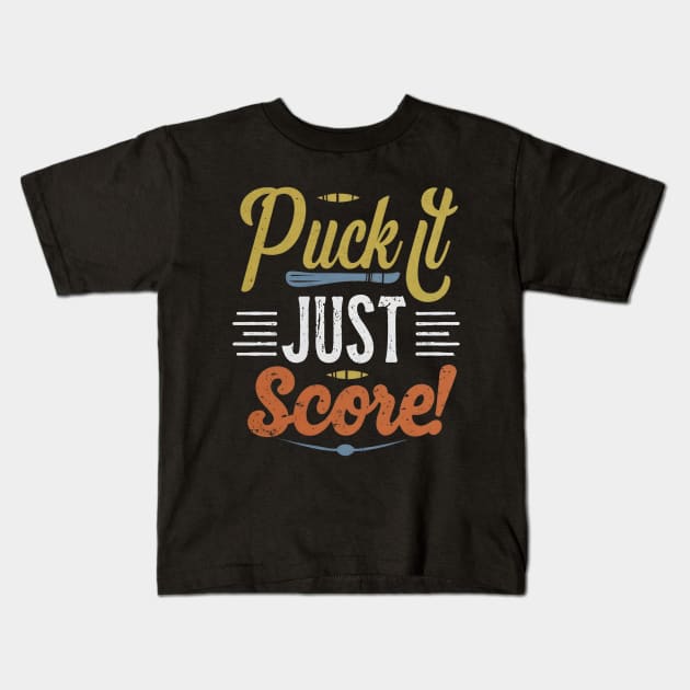 Puck it score it Kids T-Shirt by NomiCrafts